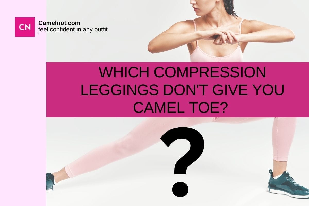 Which Compression Leggings Don't Give You Camel Toe?