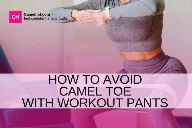 how to avoid camel toe with workout pants