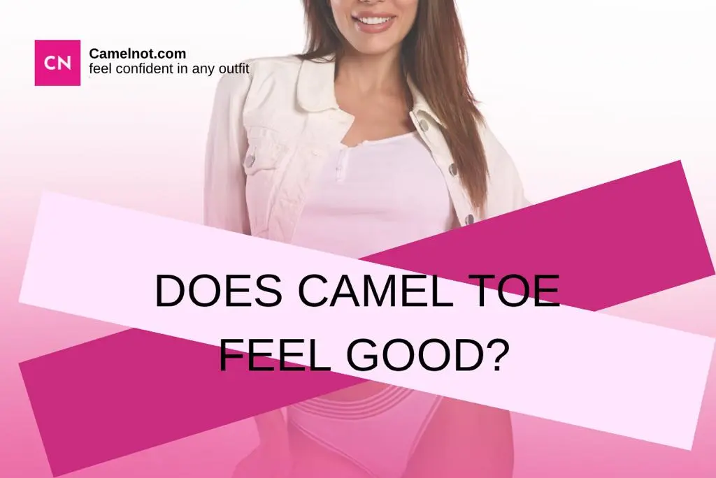 does camel toe feel good?