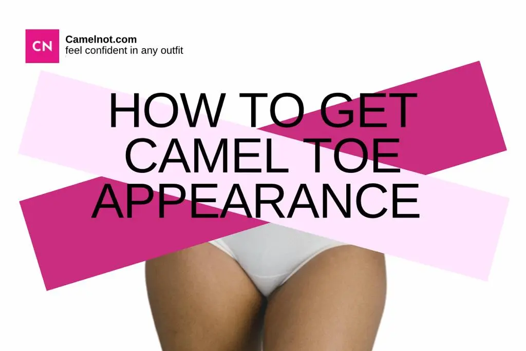 how to get camel toe appearance